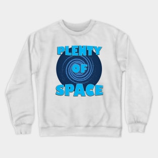 Plenty Of Space Crewneck Sweatshirt